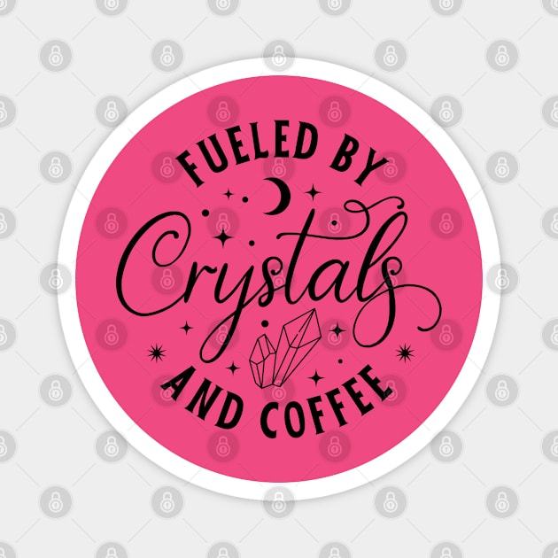 Fueled By Crystals And Coffee Magnet by Happii Pink